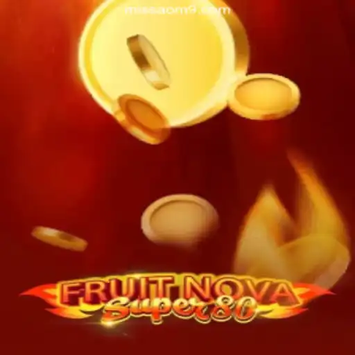 Discovering the Excitement of FruitNovaSuper80 on MISSAO-M9.com